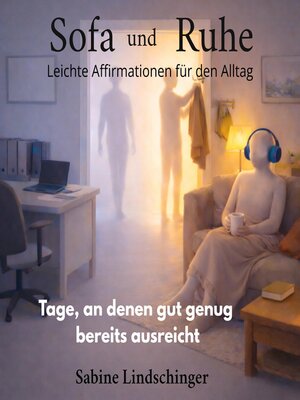 cover image of Sofa und Ruhe – Leichte Affirmationen für den Alltag